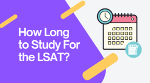 How Long Should You Study for the LSAT?