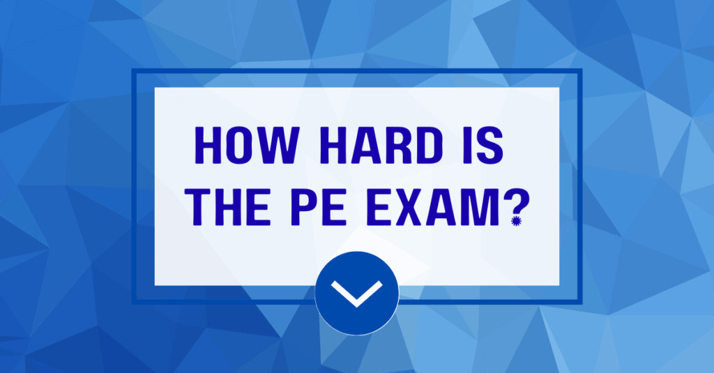 How Hard Is the PE Exam