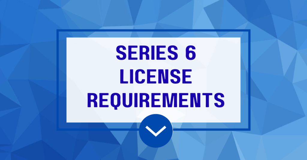 Series 6 License Requirements