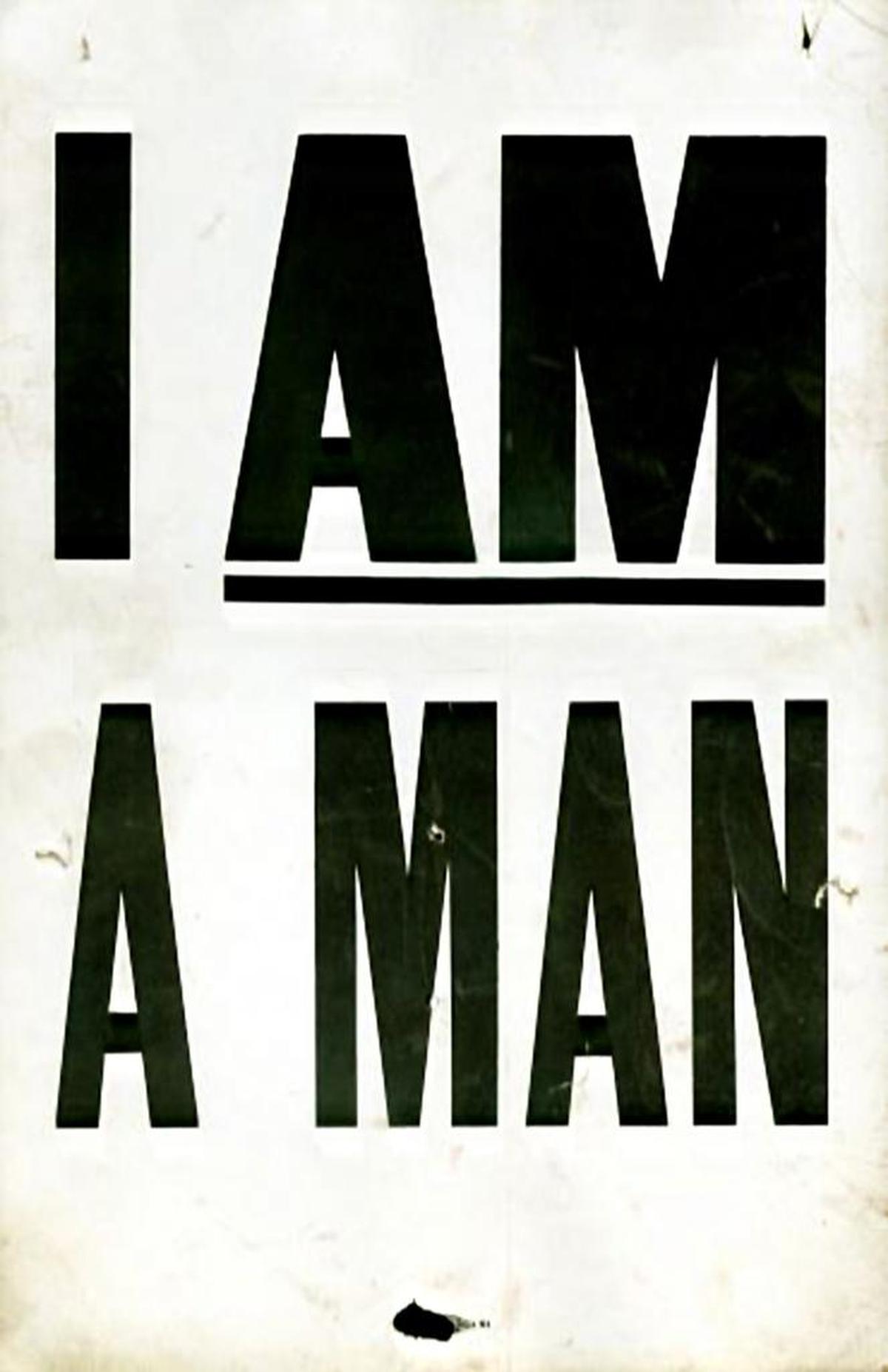 “I Am a Man” signs were carried by African-American workers during the 1968 sanitation strike in Memphis.