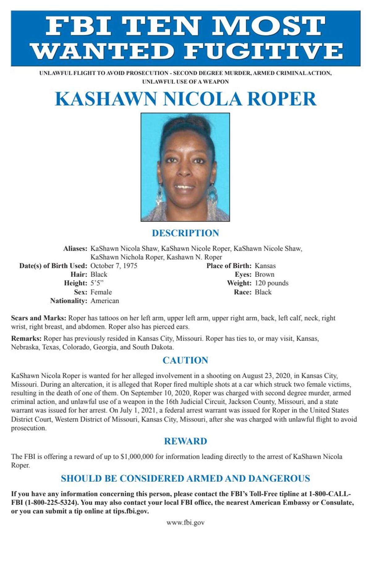 KaShawn Nicola Roper has been added to the FBI’s Ten Most Wanted list. She is wanted in the fatal shooting on August 23, 2020, in Kansas City, that killed 23-year-old Jazmyn Henrion and injured another woman. There is a reward of up to $1 million for information leading to her arrest.