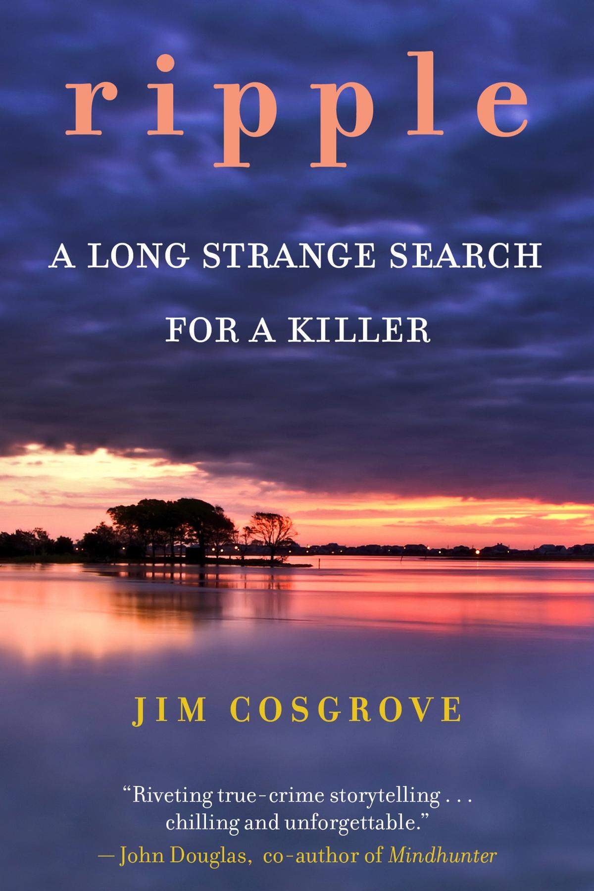 Jim Cosgrove’s “Ripple: A Long Strange Search for a Killer” is due out April 5.