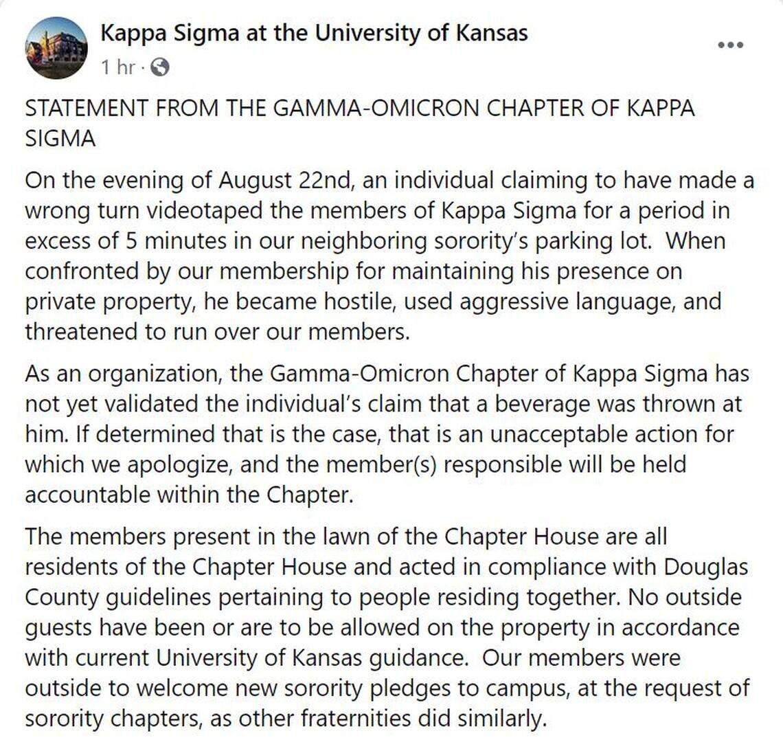 The Gamma-Omicron chapter of Kappa Sigma released a statement Sunday in which they said they’d not yet “validated” Schooler’s statement that a beverage was thrown on him, though they offered an apology if true. The Facecbook page appeared to be taken down by Monday morning.