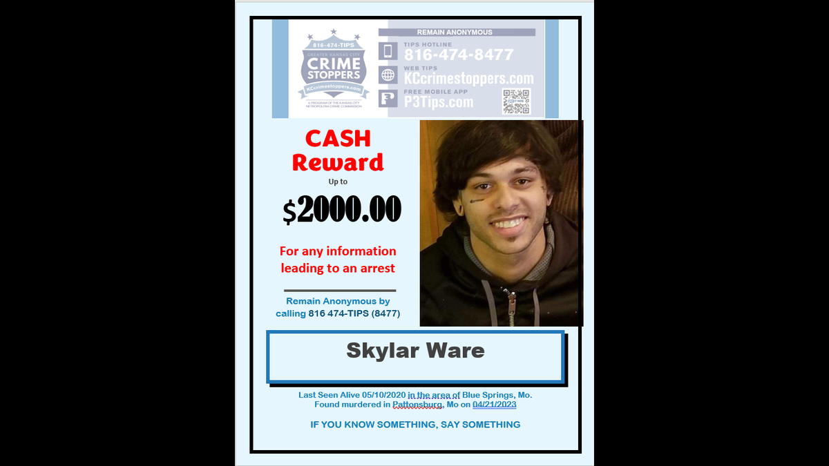 Greater KC Crime Stoppers is offering a $2,000 cash reward for information leading to an arrest in the killing of Skylar Ware, of Kansas City, whose body was found in April nearly three years after he had been reported missing.