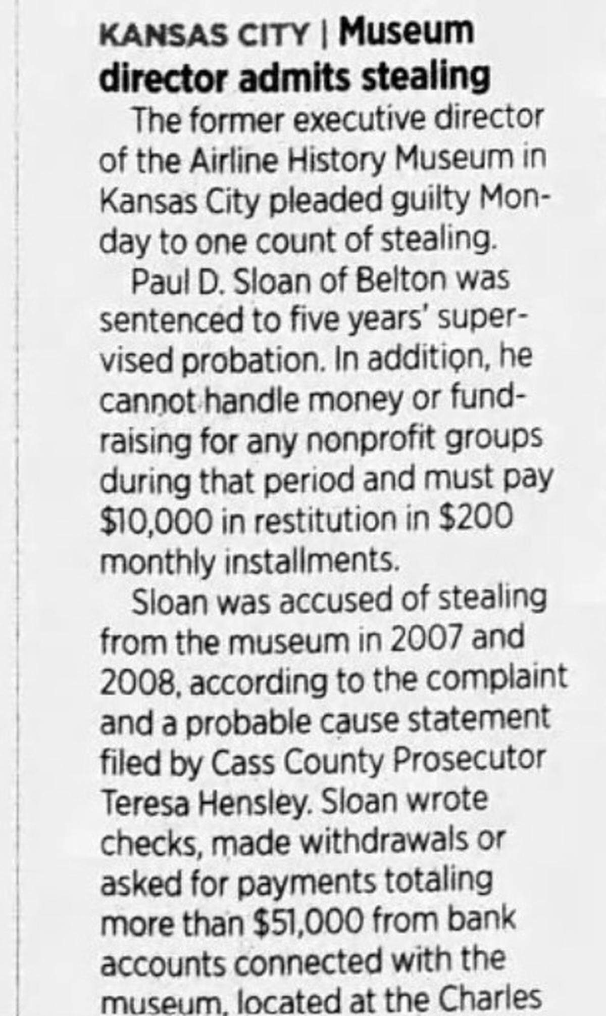 In November 2010, Paul Sloan, an executive with the Airline History Museum, pleaded guilty to stealing upwards of $51,000 from the nonprofit.