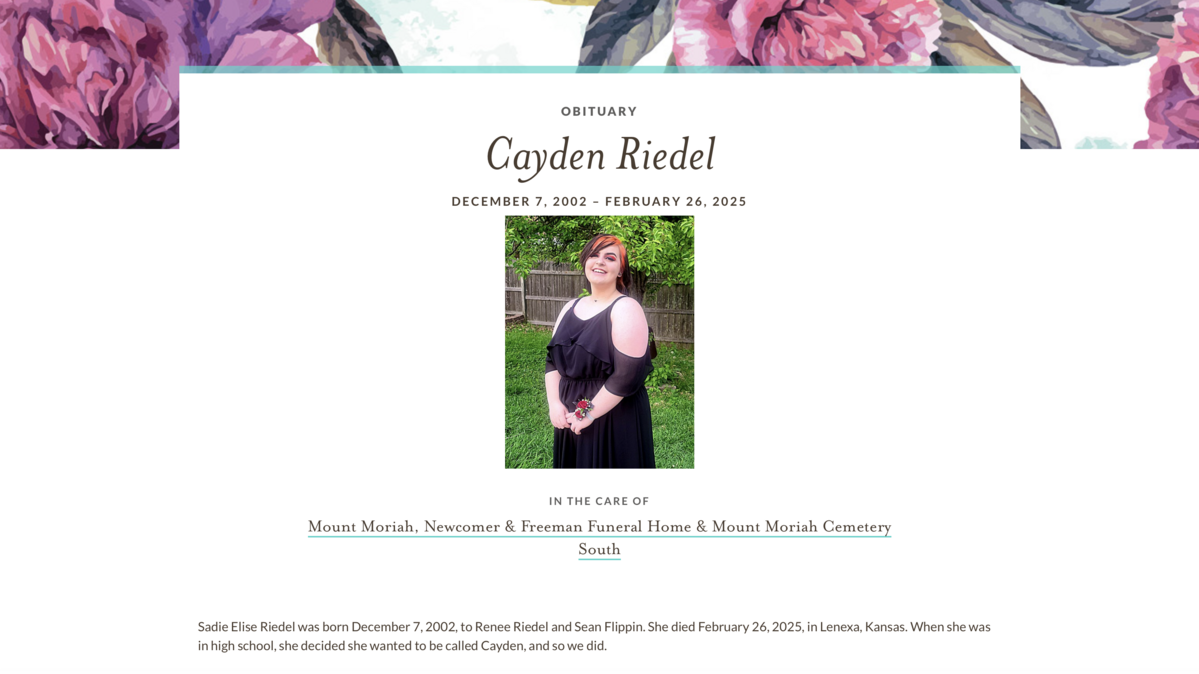 Family members said Sadie “Cayden” Riedel, 22, was a joyful, curious and strong-willed woman who loved to craft and do makeup and hairstyles. Riedel was fatally shot at The Meadows Apartment Homes in the 7600 block of Halsey Street on Feb. 26, 2025.