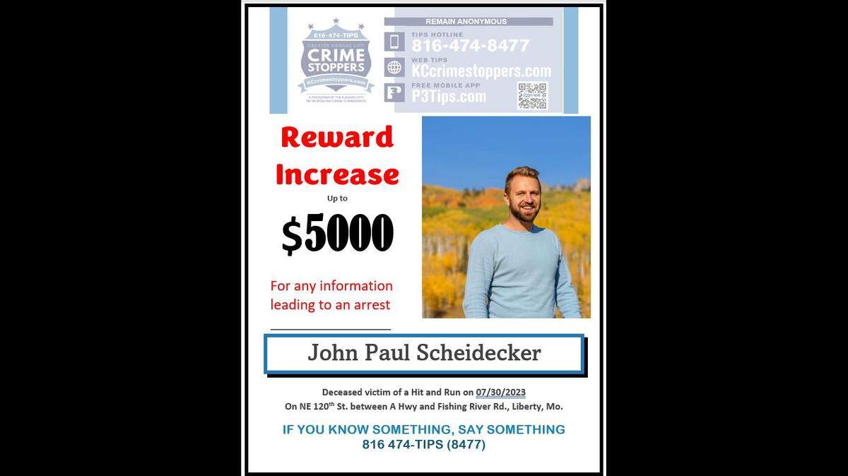 John Paul Scheidecker was struck and killed in a hit-and-run crash shortly before 4 a.m. July 30 north of Liberty in rural Clay County. His family is offering $5,000 for tips leading to the arrest of the driver who struck him, according to a spokeswoman with the Clay County Sheriff’s Office.