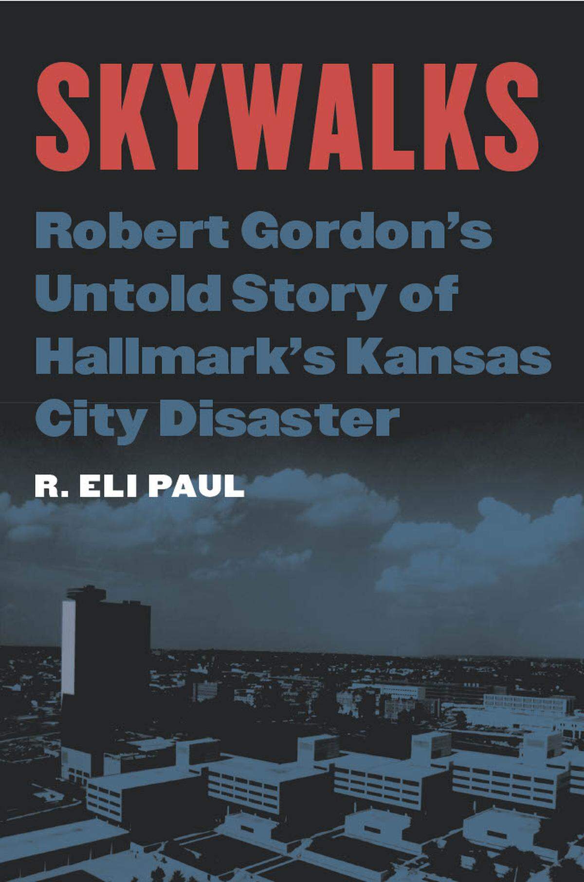 “Skywalks: Robert Gordon’s Untold Story of Hallmark’s Kansas City Disaster” will officially be released March 1.