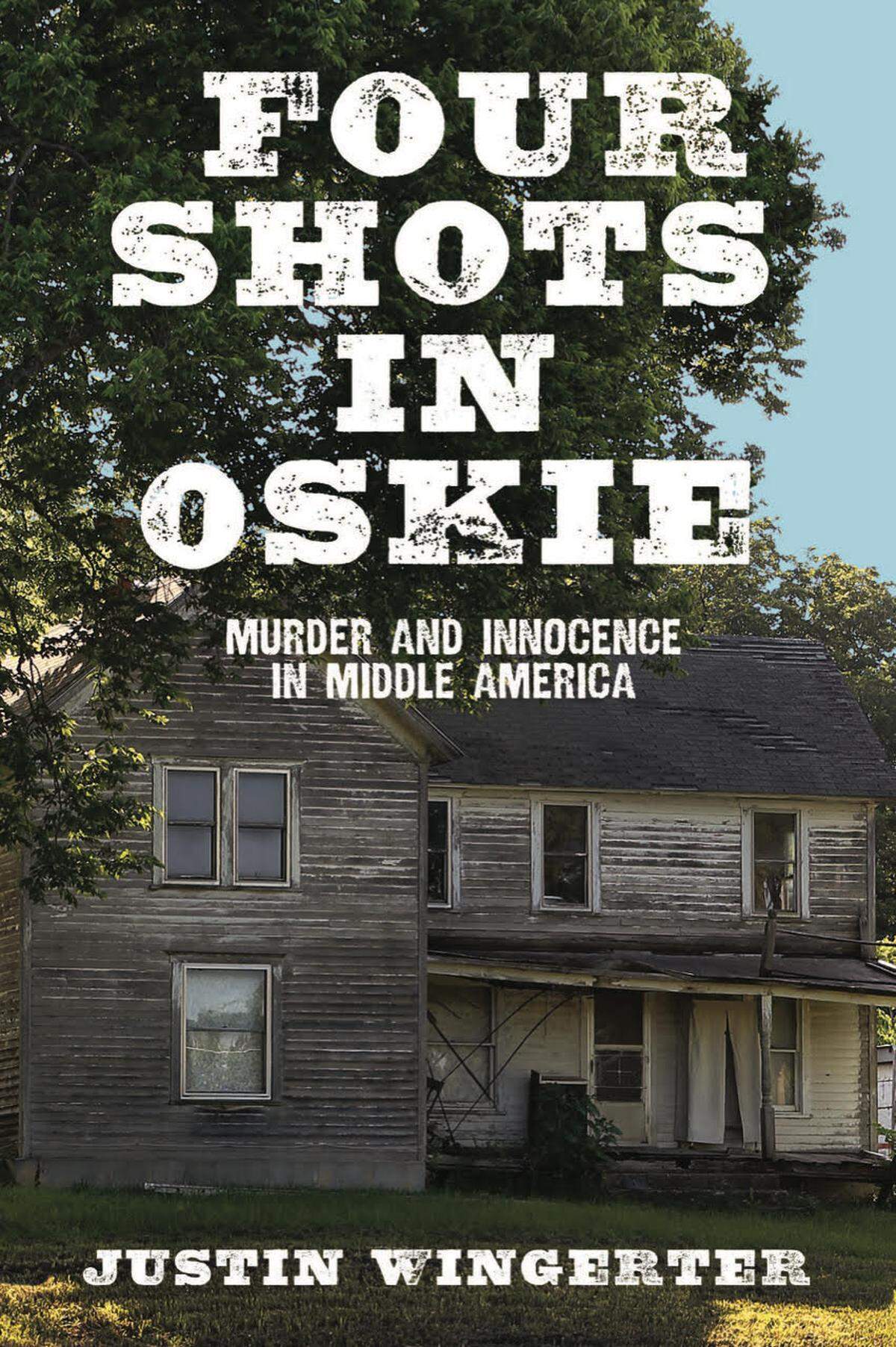 “Four Shots in Oskie: Murder and Innocence in Middle America” published March 30 from Mission Point Press.