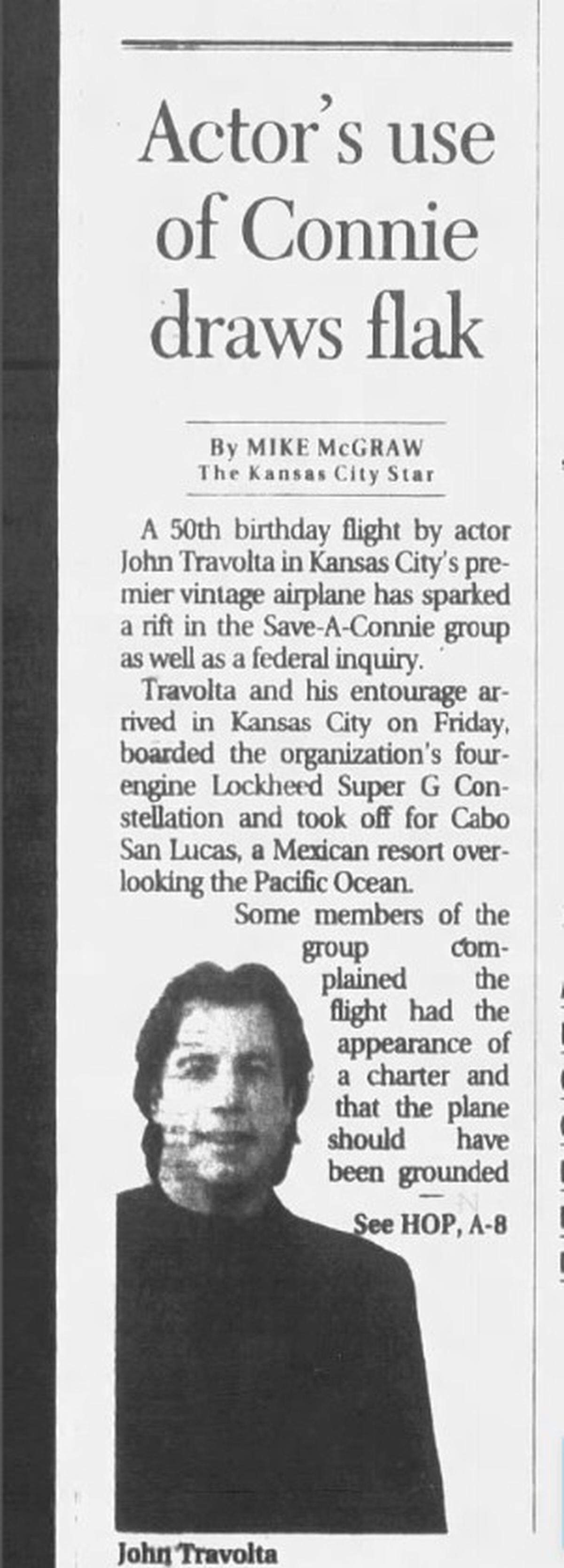 For his 50th birthday, John Travolta in 2004 was ferried to Mexico in the Constellation aircraft owned by the Airline History Museum in Kansas City. The flight later sparked a brief investigation by federal regulators, who issued no fines.
