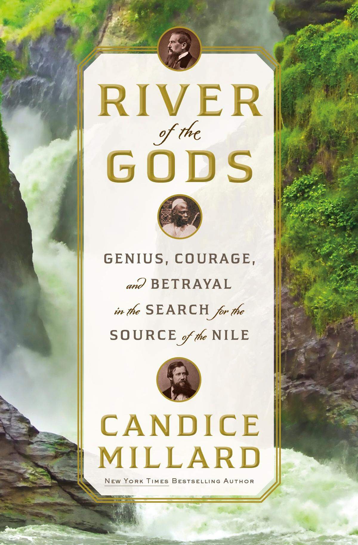 Candice Millard’s “River of the Gods: Genius, Courage, and Betrayal in the Search for the Source of the Nile” will be released May 17.