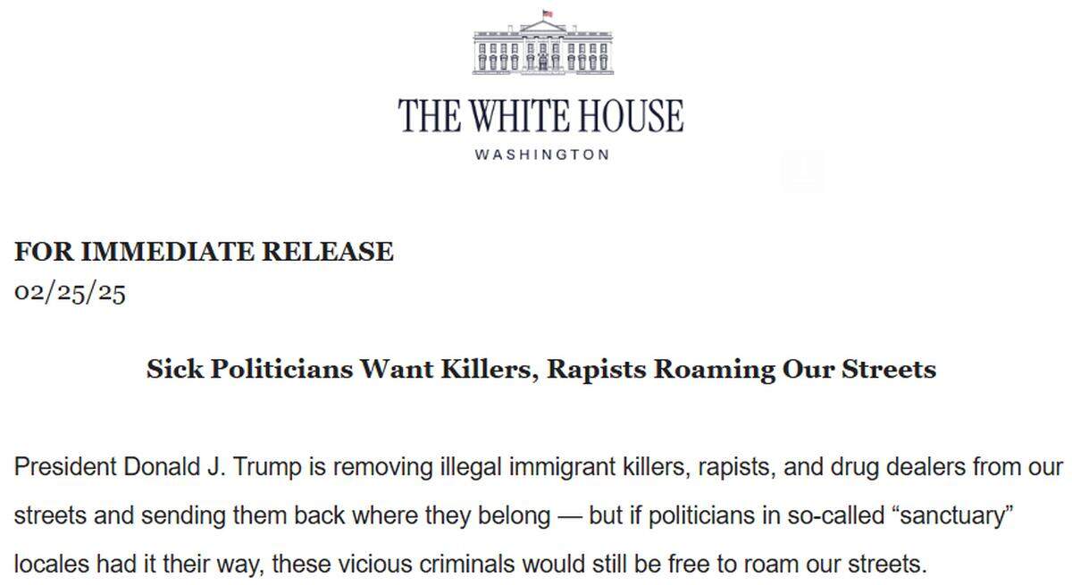 A Feb. 25 White House press release denounced “illegal immigrant killers, rapists, and drug dealers.”
