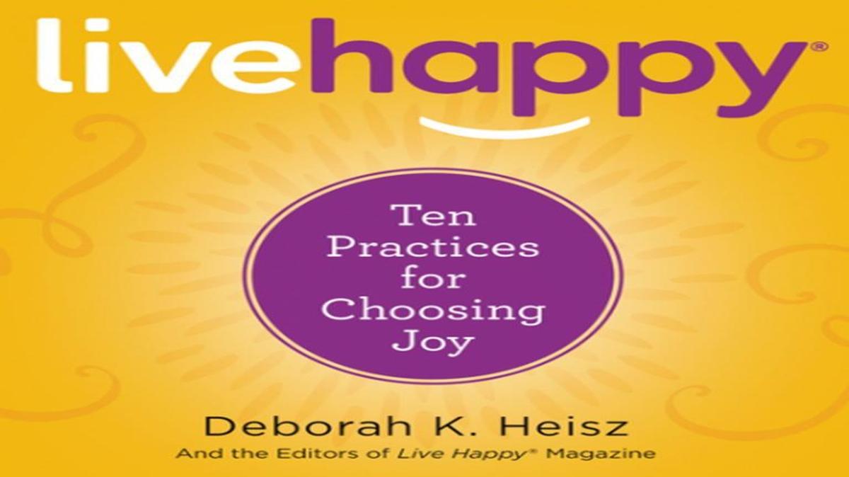 “Live Happy” by Debora K. Heisz (Harper Collins)
