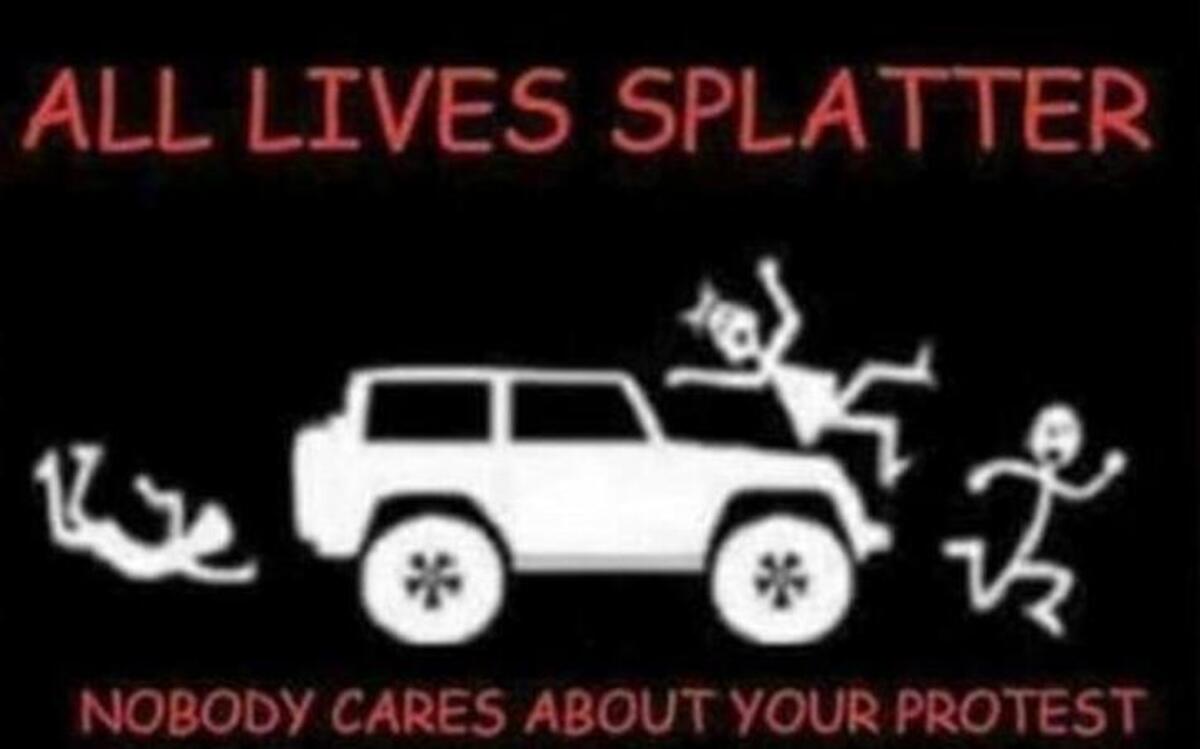 A meme making the rounds suggests protesters who stand in the street deserve to be hit by cars. The slogan, “All Lives Splatter,” seems to mock the Black Lives Matter movement and protesters.