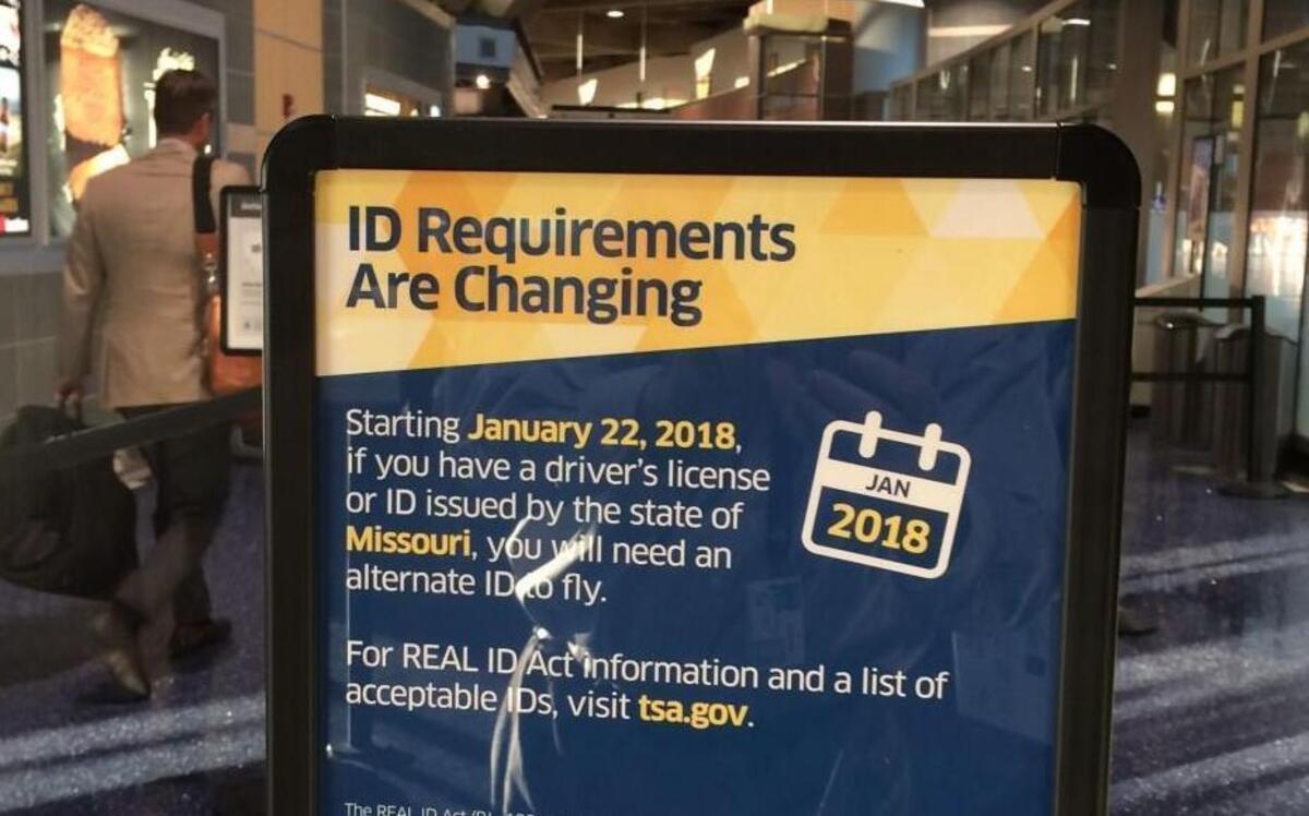 If the state of Missouri doesn’t get into compliance with the federal REAL ID law by next January, Missourians may not be able to use their driver’s licenses to board a commercial airplane or set foot in certain federal buildings or military bases. (This sign was at Kansas City International Airport.)