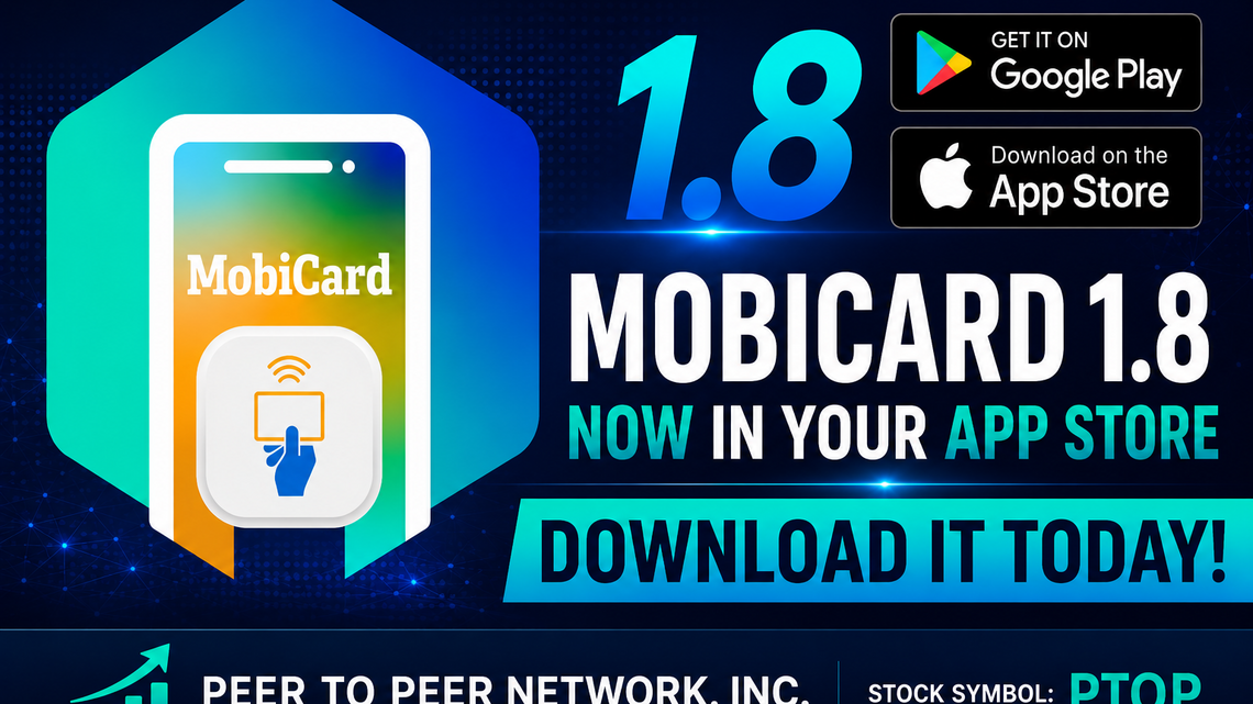 Peer To Peer Network (OTC:PTOP) Announces Release of MOBICARD(TM) 1.8 on Apple App Store and Google Play - New App Out - Download it Today! 